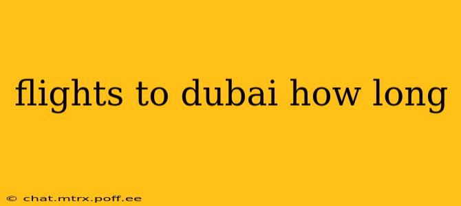 flights to dubai how long