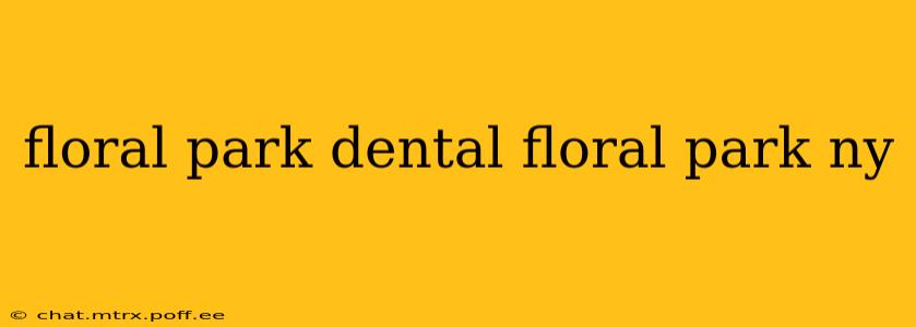 floral park dental floral park ny