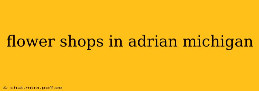 flower shops in adrian michigan