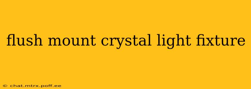 flush mount crystal light fixture