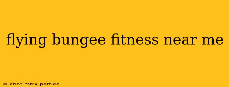 flying bungee fitness near me