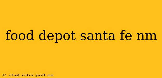 food depot santa fe nm