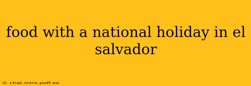 food with a national holiday in el salvador