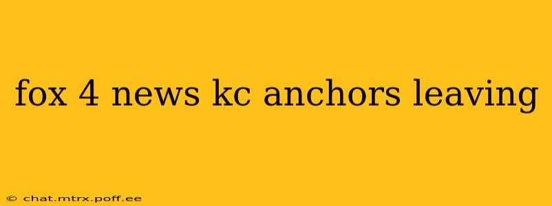 fox 4 news kc anchors leaving