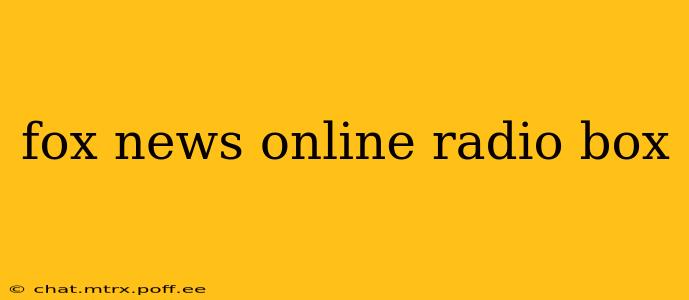 fox news online radio box
