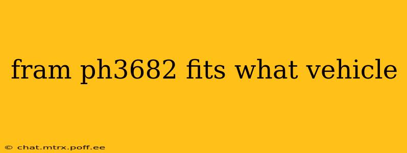 fram ph3682 fits what vehicle