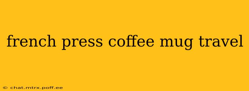 french press coffee mug travel
