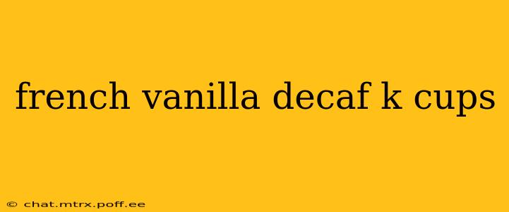 french vanilla decaf k cups