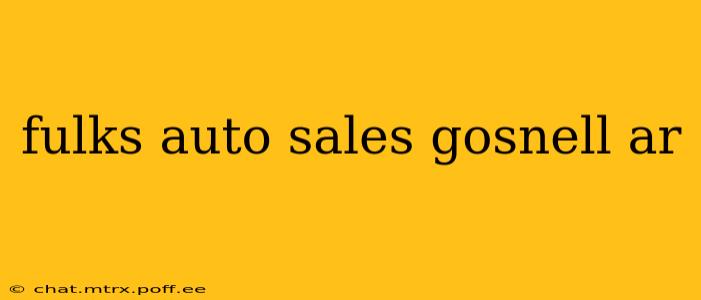 fulks auto sales gosnell ar