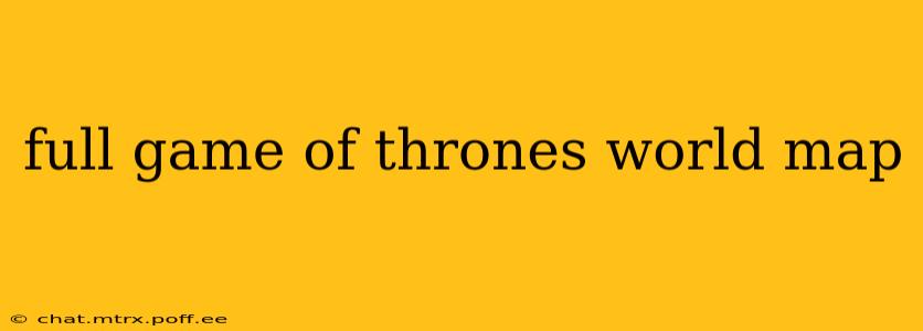 full game of thrones world map