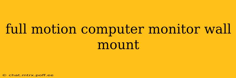 full motion computer monitor wall mount