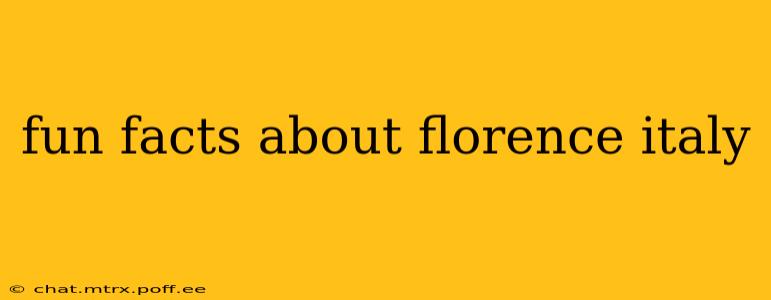 fun facts about florence italy