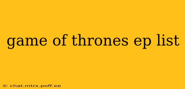 game of thrones ep list
