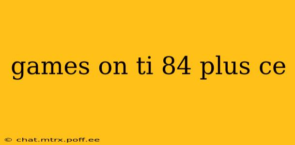 games on ti 84 plus ce