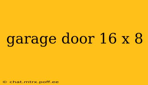 garage door 16 x 8