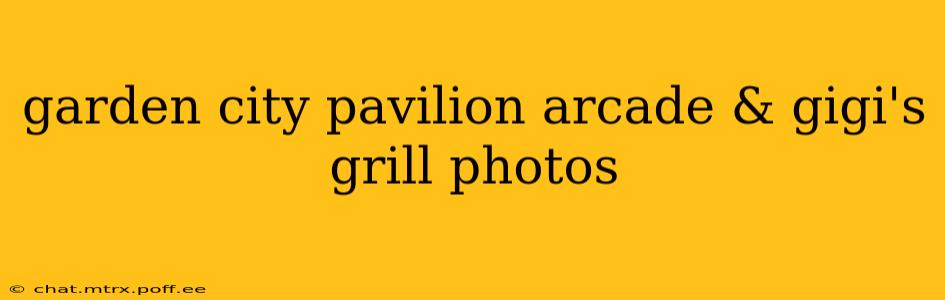 garden city pavilion arcade & gigi's grill photos