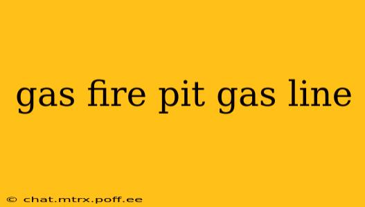 gas fire pit gas line