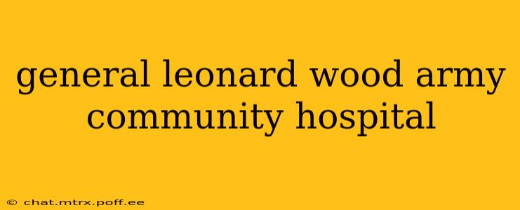 general leonard wood army community hospital