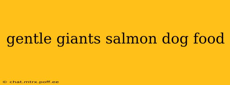 gentle giants salmon dog food