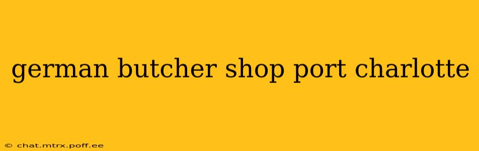 german butcher shop port charlotte