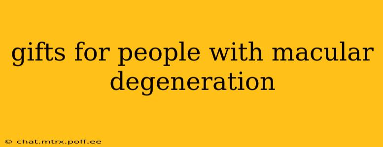 gifts for people with macular degeneration