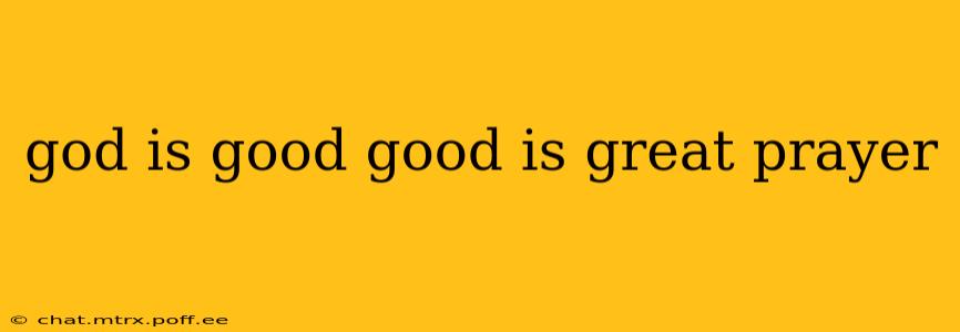 god is good good is great prayer