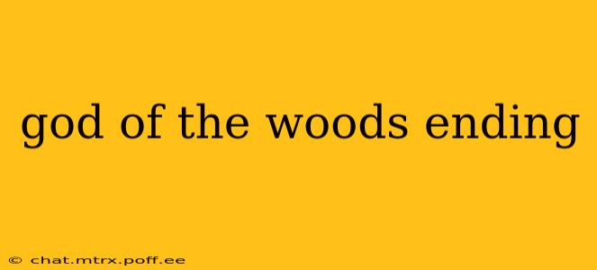 god of the woods ending