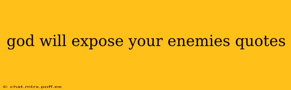 god will expose your enemies quotes