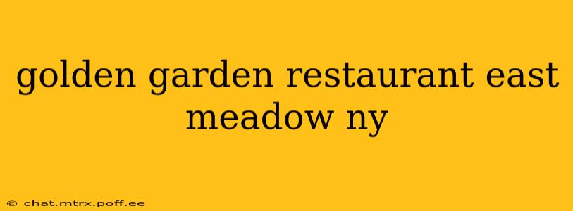 golden garden restaurant east meadow ny