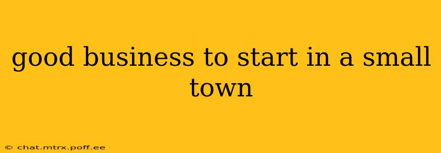 good business to start in a small town