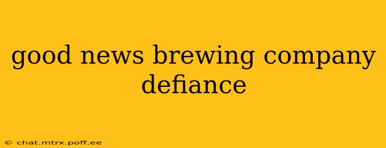 good news brewing company defiance
