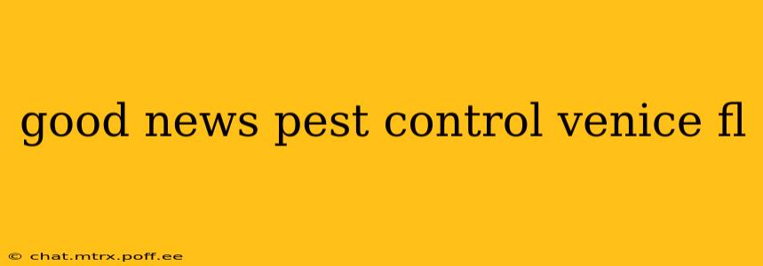 good news pest control venice fl