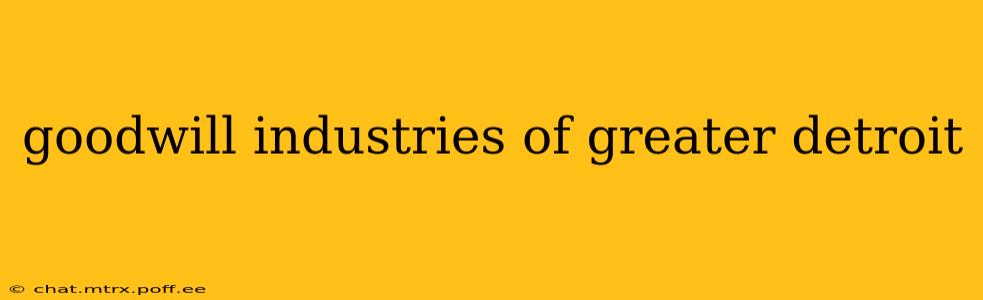 goodwill industries of greater detroit