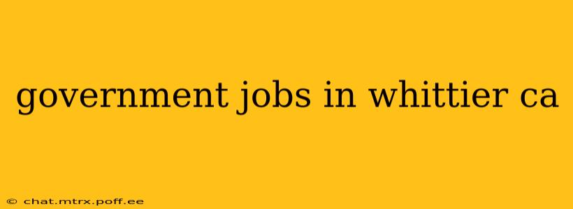 government jobs in whittier ca