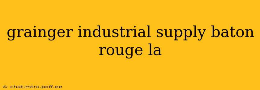 grainger industrial supply baton rouge la