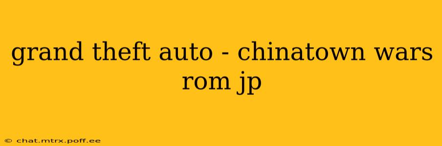 grand theft auto - chinatown wars rom jp