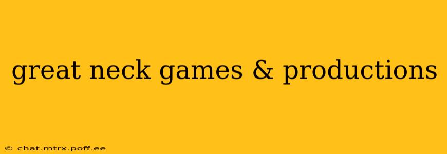 great neck games & productions