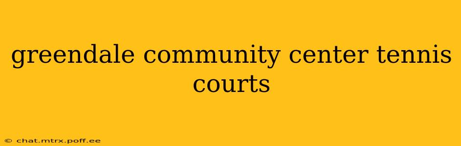 greendale community center tennis courts