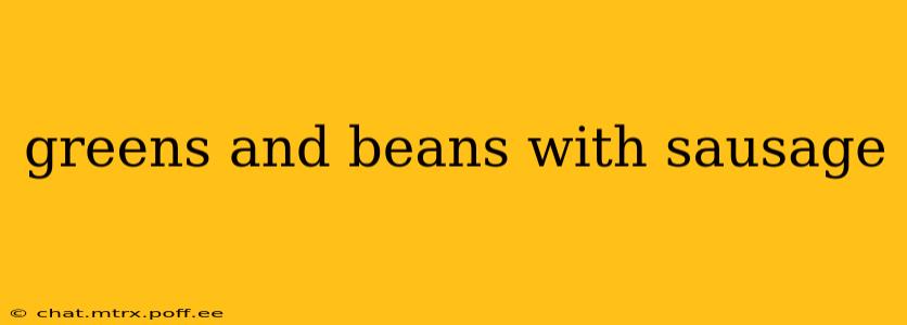 greens and beans with sausage