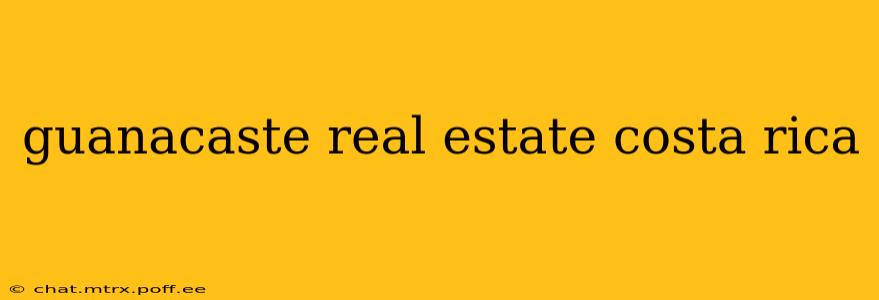 guanacaste real estate costa rica