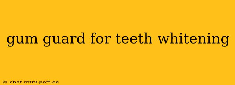gum guard for teeth whitening