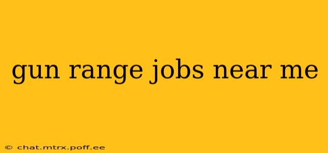 gun range jobs near me