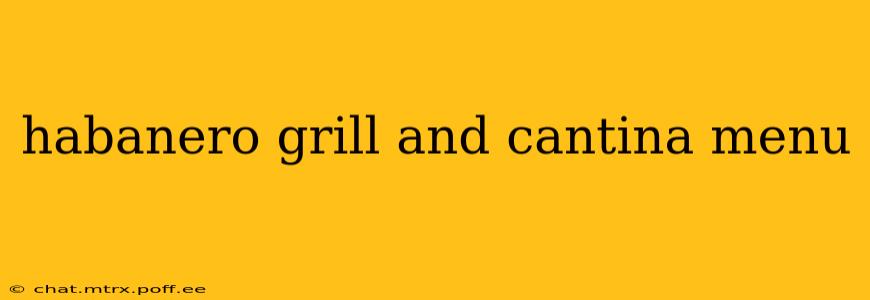 habanero grill and cantina menu