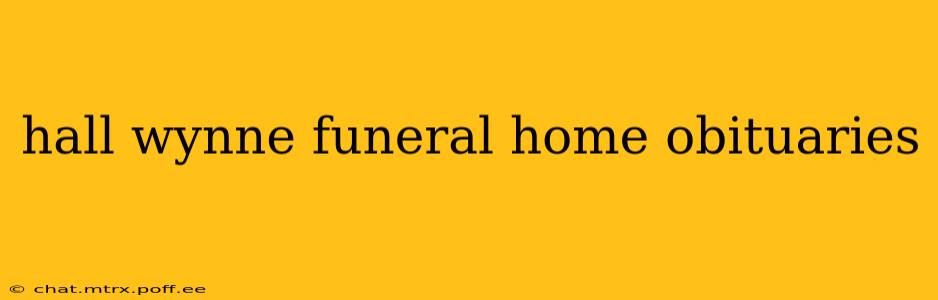 hall wynne funeral home obituaries