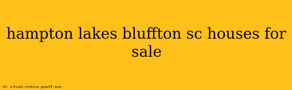 hampton lakes bluffton sc houses for sale