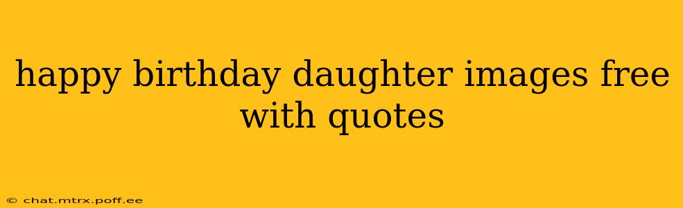happy birthday daughter images free with quotes