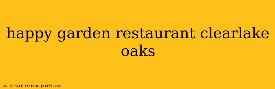 happy garden restaurant clearlake oaks