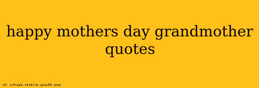 happy mothers day grandmother quotes