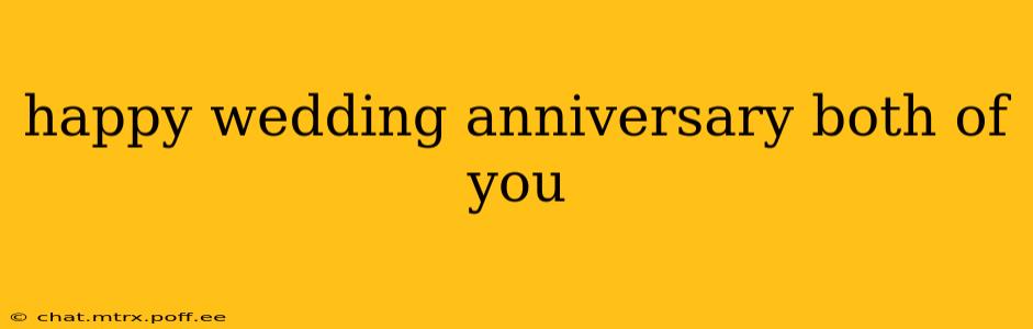 happy wedding anniversary both of you