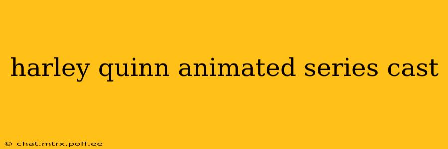 harley quinn animated series cast